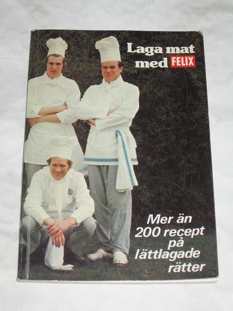 Laga mat med Felix : [mer än 200 recept på lättlagade rätter]