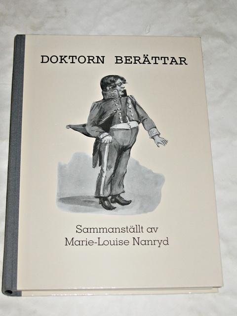 Doktorn ber&auml;ttar : &aring;rsber&auml;ttelser fr&aring;n provinsial- och stadsl&auml;kare i norra S&ouml;dermanland 1799-1869