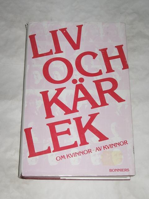 Liv och k&auml;rlek : om kvinnor av kvinnor
