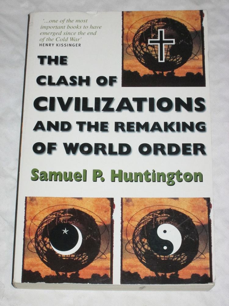 The clash of civilizations and the remaking of world order