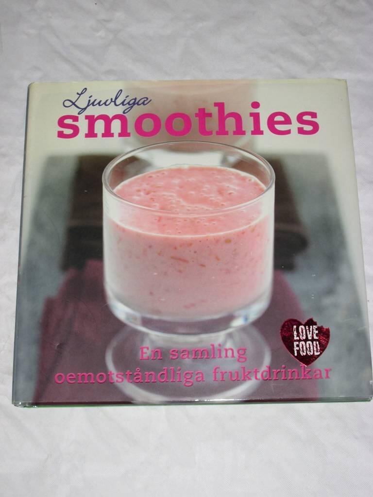 Ljuvliga smoothies : [en samling oemotståndliga fruktdrinkar