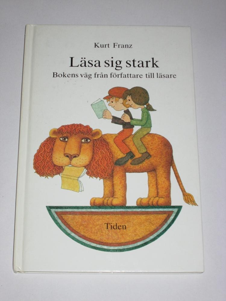 L&auml;sa sig stark : bokens v&auml;g fr&aring;n f&ouml;rfattare till l&auml;sare