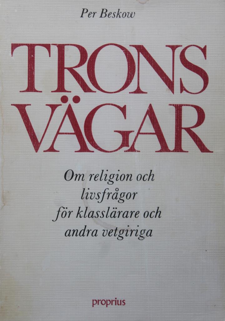 Trons v&auml;gar : om religion och livsfr&aring;gor f&ouml;r klassl&auml;rare och andra vetgiriga