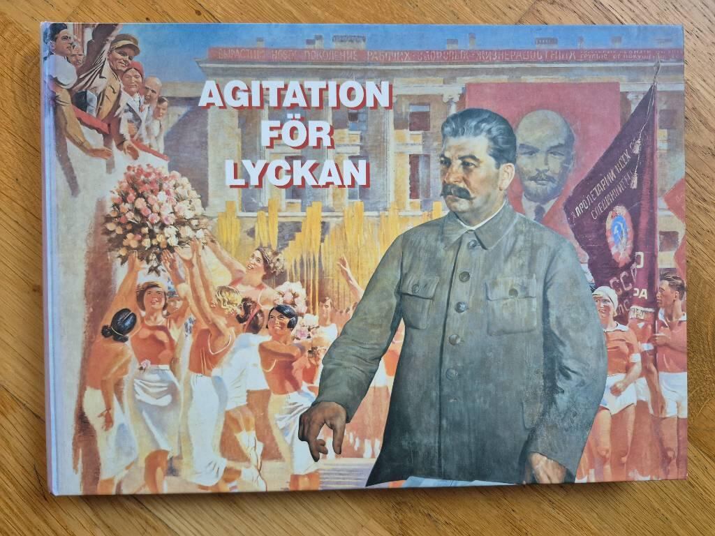 Agitation f&ouml;r lyckan : sovjetisk konst fr&aring;n Stalintiden