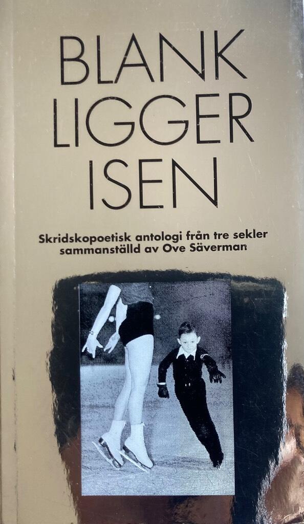 Blank ligger isen - skridskopoetisk antologi fr&aring;n tre sekler