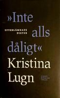 "Inte alls d&aring;ligt" : efterl&auml;mnade dikter