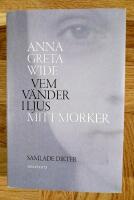 Vem v&auml;nder i ljus mitt m&ouml;rker : samlade dikter 1942-1964