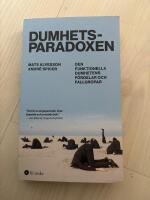 Dumhetsparadoxen : den funktionella dumhetens f&ouml;rdelar och fallgropar