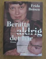 Ber&auml;tta aldrig det h&auml;r