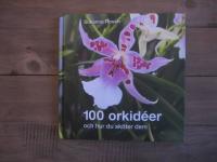 100 orkid&eacute;er : och hur du sk&ouml;ter dem
