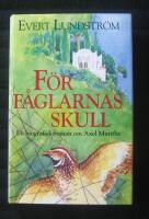 F&ouml;r f&aring;glarnas skull : en biografisk roman om Axel Munthe