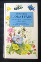 Bonniers flora i f&auml;rg : mer &auml;n 1000 nordeuropeiska blommor i text och bild : en f&auml;lthandbok