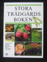 Stora tr&auml;dg&aring;rdsboken : [trivsamma uterum, gr&auml;smattan, odlingsr&aring;d, buskar och tr&auml;d, blommor, goda gr&ouml;nsaker, frukt och b&auml;r]