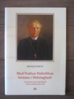 Med Nathan S&ouml;derblom hemma i H&auml;lsingland : ur hans egen fatabur och andra k&auml;llor