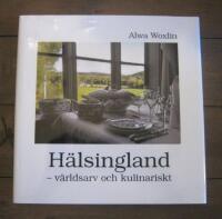 H&auml;lsingland : v&auml;rldsarv och kulinariskt (signerad av Alwa Woxlin)