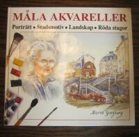 M&aring;la akvareller : portr&auml;tt, stadsmotiv, landskap, r&ouml;da stugor