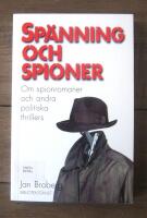 Sp&auml;nning och spioner : om spionromaner och andra politiska thrillers