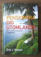 Pensionera dig utomlands : de 11 popul&auml;raste l&auml;nderna