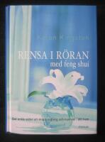 Rensa i r&ouml;ran med feng shui : Det enkla s&auml;ttet att skapa ordning och harmoni i ditt hem