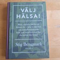V&auml;lj h&auml;lsa! : mina samlade r&aring;d f&ouml;r ett friskare liv - hela ber&auml;ttelsen om antiinflammatorisk kost, god tarmflora och hur du &auml;ndrar din livsstil
