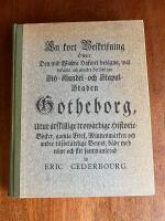 En kort Beskrivning &ouml;fwer den wid v&auml;stra hafwet bel&auml;gna, w&auml;l bekanta och mycket ber&ouml;mliga Si&ouml;- Handel och Stapulstaden G&ouml;theborg