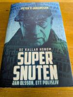 De kallar honom Supersnuten:  Jan Olsson, ett polisliv