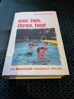 One, two, three, four  &ndash; N&auml;r Beatles f&ouml;r&auml;ndrade v&auml;rlden