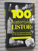 100 historiska listor : fr&aring;n de kortaste krigen till de galnaste kungarna
