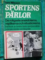 Sportens p&auml;rlor : klassiska anekdoter, repliker och situationer ber&auml;ttade av landets fr&auml;msta sportjournalister, tecknare, k&aring;s&ouml;rer och fotografer