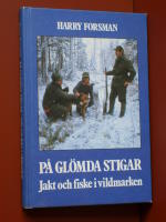 P&aring; gl&ouml;mda stigar - Jakt och fiske i vildmarken