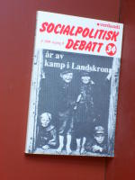 Socialpolitisk debatt 34  2. 1984 &aring;rg&aring;ng 9 - &Aring;r av kamp i Landskrona