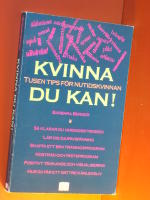 Kvinna du kan - tusen tips f&ouml;r nutidskvinnan