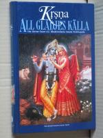 Kṛṣṇa : all gl&auml;djes k&auml;lla : ett sammandrag av Srīla Vyāsadevas Srīmad-Bhāgavatam, tionde boken