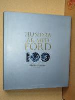 Hundra &aring;r med Ford : Ford Motor Company och uppfinningarna som formade v&auml;rlden