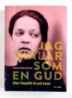 Jag m&aring;lar som en gud : Ellen Thesleffs liv och konst