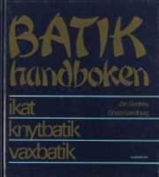 Batikhandboken : [ikat, knytbatik, vaxbatik]
