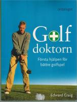 Golfdoktorn : f&ouml;rsta hj&auml;lpen f&ouml;r b&auml;ttre golfspel