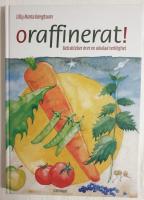 Oraffinerat! : betraktelser &ouml;ver en oskalad verklighet