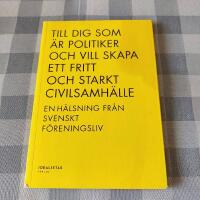 Till dig som &auml;r politiker och vill skapa ett fritt och starkt civilsamh&auml;lle &ndash; en h&auml;lsning fr&aring;n svenskt f&ouml;reningsliv