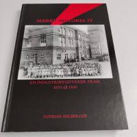 Marks historia IV - En industribygd v&auml;xer fram 1870-1930