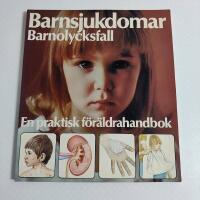 Barnsjukdomar : barnolycksfall : en praktisk f&ouml;r&auml;ldrahandbok