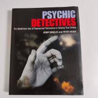 Psychic Detectives - The Mysterious Use of Paranormal Phenomena in Solving True Crimes