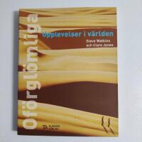 Of&ouml;rgl&ouml;mliga upplevelser i v&auml;rlden