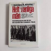 Helt vanliga m&auml;n : reservpolisbataljon 101 och den slutliga l&ouml;sningen i Polen