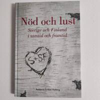 N&ouml;d och lust : Sverige-Finland i samtid och framtid