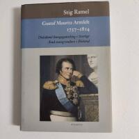 Gustaf Mauritz Armfelt 1757-1814 : d&ouml;dsd&ouml;md kungagunstling i Sverige, &auml;rad statsgrundare i Finland