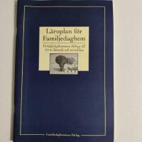 L&auml;roplan f&ouml;r familjedaghem : familjedaghemmens bidrag till barns l&auml;rande och utveckling