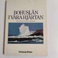 Bohusl&auml;n i v&aring;ra hj&auml;rtan : ett portr&auml;tt av G&ouml;teborg och Bohusl&auml;n