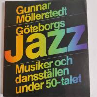 G&ouml;teborgsjazz : [musiker och dansst&auml;llen under 50-talet]