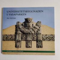 Universitetsbyggnaden i Vasaparken - G&ouml;teborgs universitet 1891-1991